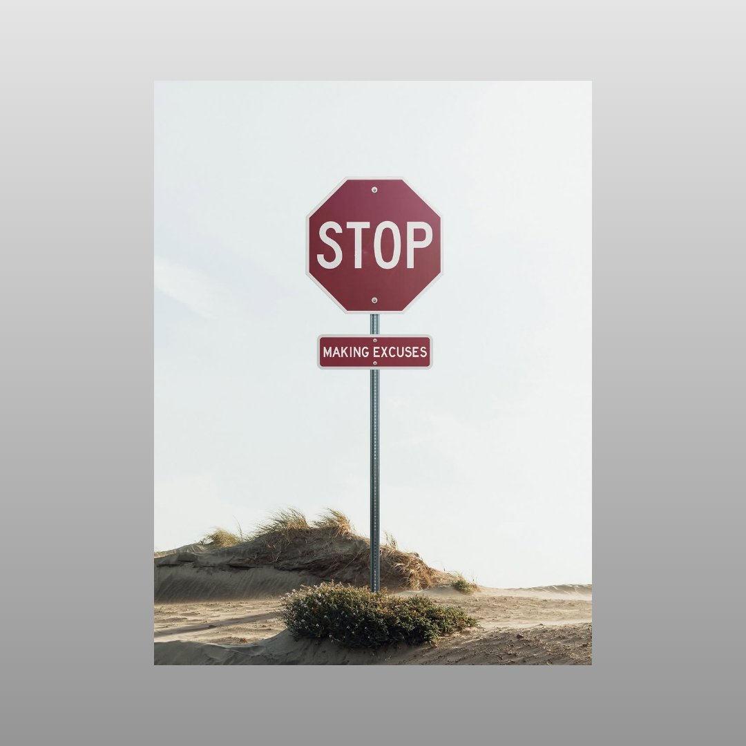 Stop Making Excuses