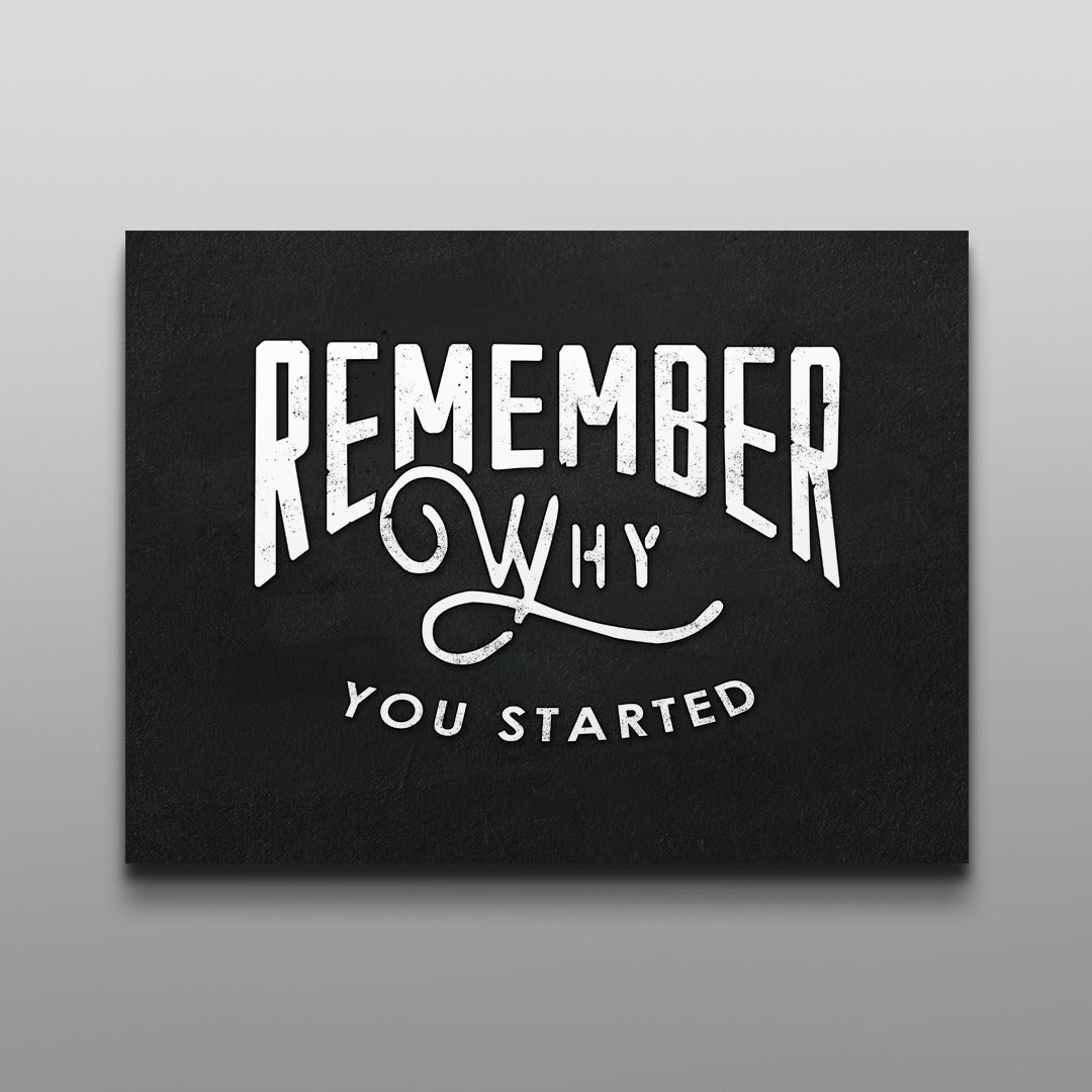 Remember Why You Started