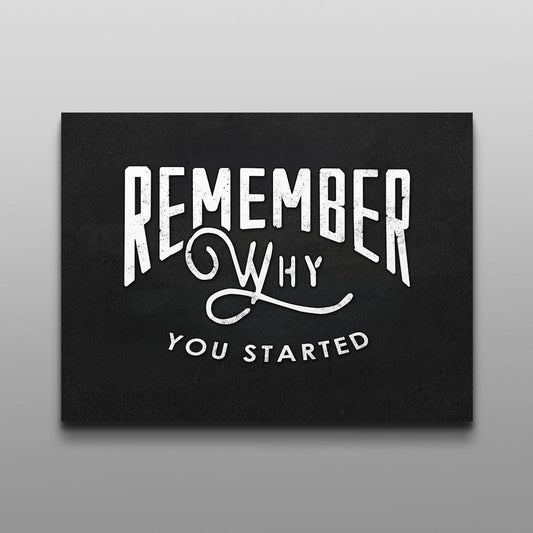 Remember Why You Started